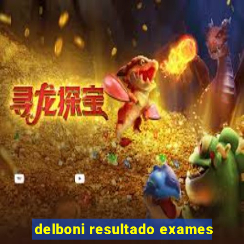 delboni resultado exames